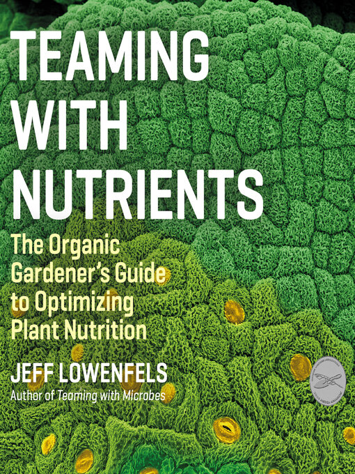 Title details for Teaming With Nutrients by Jeff Lowenfels - Available